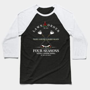 Four Season Total Landscaping | Lawn And Order Baseball T-Shirt